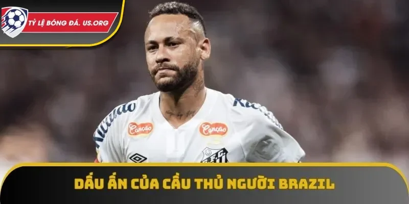 Các dấu ấn của cầu thủ người Brazil