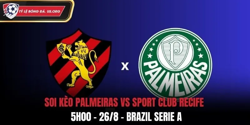 Soi Kèo Palmeiras vs Sport Club Recife: 5h00 - 26/8 - Brazil Serie A