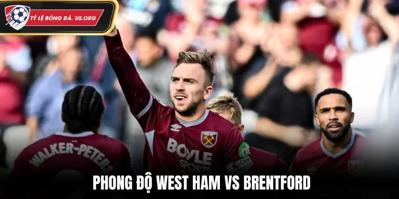 Soi kèo West Ham vs Brentford - thống kê phong độ vừa qua