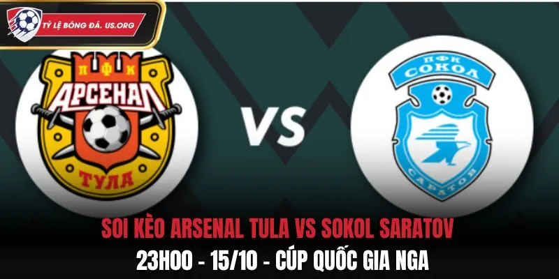 Soi Kèo Arsenal Tula vs Sokol Saratov: 23h00 - 15/10 - Cúp Nga