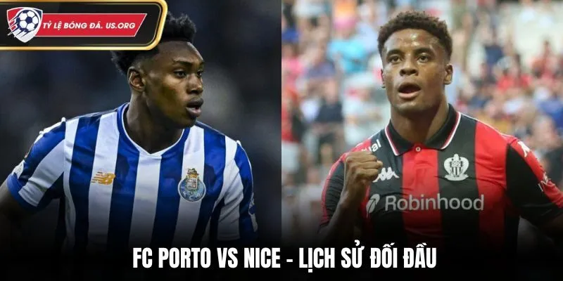 Soi kèo FC Porto vs Nice - nhìn lại kết quả những lần gặp nhau