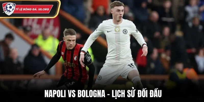 Lịch sử đối đầu của Napoli vs Bologna