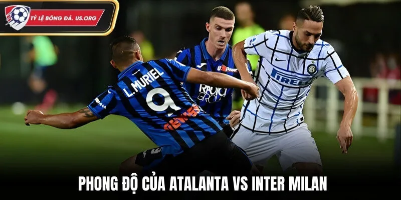 Đánh giá phong độ trước trận đấu của Atalanta vs Inter Milan