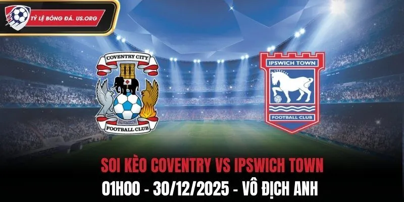 Soi Kèo Coventry vs Ipswich Town - 01h00 30/12/2025 - Vô Địch Anh