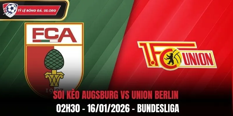 Soi Kèo Augsburg Vs Union Berlin: 02h30 - 16/01/2026 - Bundesliga