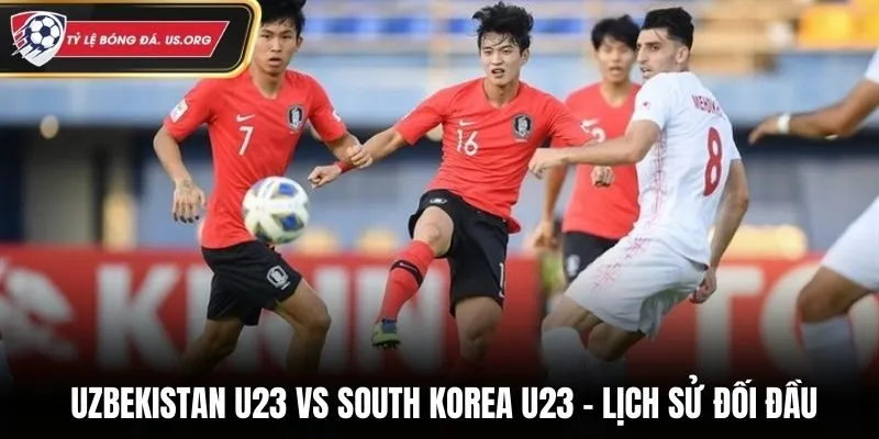 Soi kèo Uzbekistan U23 vs South Korea U23 qua lịch sử gặp mặt